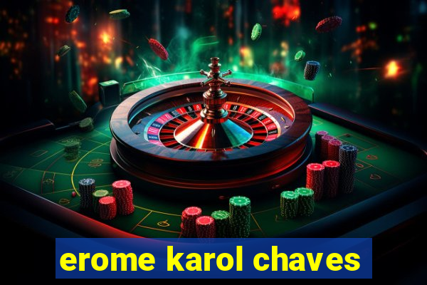 erome karol chaves